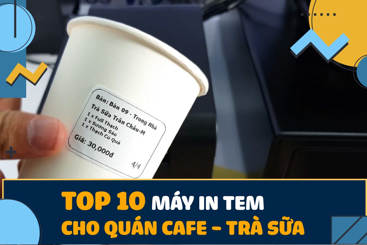 Top 10 máy in tem cho quán trà sữa phổ biến trên thị trường