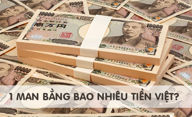 1 Man Nhật bằng bao nhiêu tiền Việt? Tỷ giá mới nhất hôm nay